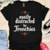 Easily distracted by frenchies - V7 - Beautiful T-Shirt